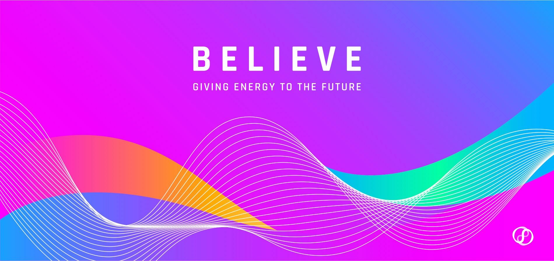 Believe - Giving energy to the future